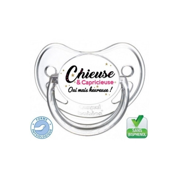 Tétine personnalisée chieuse et capricieuse mais heureuse!